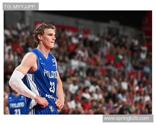 劳里马尔卡宁的崛起之路：从芬兰篮球新星到NBA全明星的华丽转身