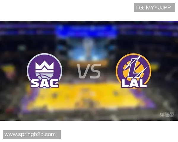 季前赛湖人对国王精彩数据分析与比赛亮点回顾