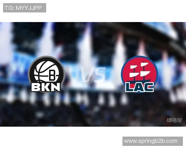 篮网与快船精彩对决直播在线全程回顾与分析